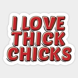 I Love Thick Chicks Sticker